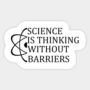 Science Is Thinking Without Barriers T-Shirt Sweater Hoodie Phone Case Coffee Mug Tablet Case Tee Science Gift Sticker